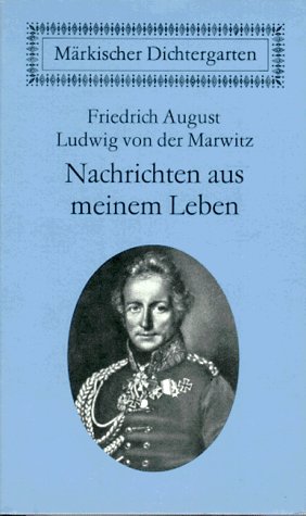 Nachrichten aus meinem Leben 1777-1808 Herausgegeben, mit Anmerkungen und einem Nachwort versehen von Günter de Bruyn - Marwitz, Friedrich August Ludwig von der