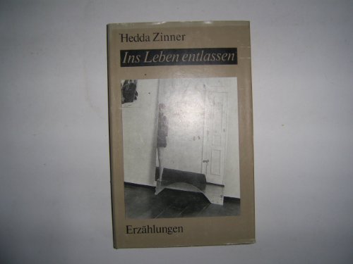 Ins Leben entlassen - Erzählungen. - Zinner, Hedda