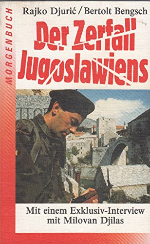 Der Zerfall Jugoslawiens. Mit einem Exklusiv-Interview mit Milovab Djilas. Mit 2 Karten und 9 Abbildungen und einer Zeittafel.