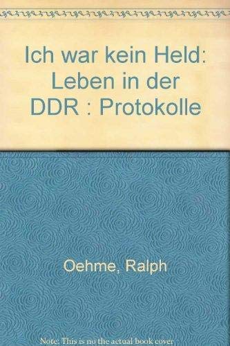 Beispielbild fr Ich war kein Held. Leben in der DDR - Protokolle zum Verkauf von PRIMOBUCH