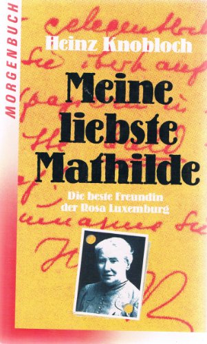 Meine liebste Mathilde - Die beste Freundin der Rosa Luxemburg.