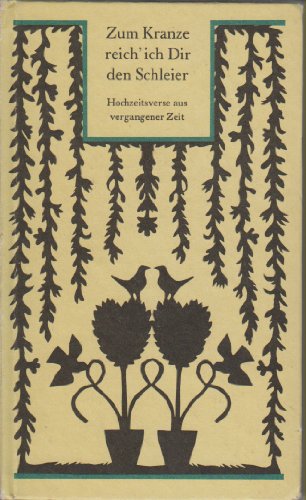 Beispielbild fr Zum Kranze reich' ich Dir den Schleier. Hochzeitsverse aus vergangener Zeit zum Verkauf von Hylaila - Online-Antiquariat