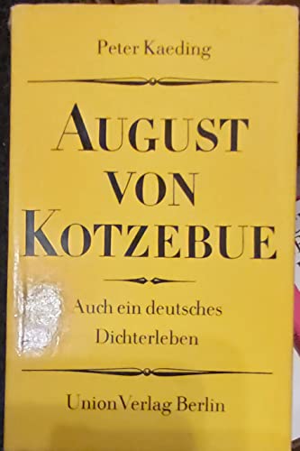 August von Kotzebue. Auch ein deutsches Dichterleben. Mit zeitgenössischen Abbildungen. - Kaeding, Peter