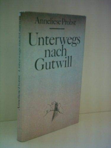 Unterwegs nach Gutwill: ErzaÌˆhlung (German Edition) (9783372002049) by Probst, Anneliese