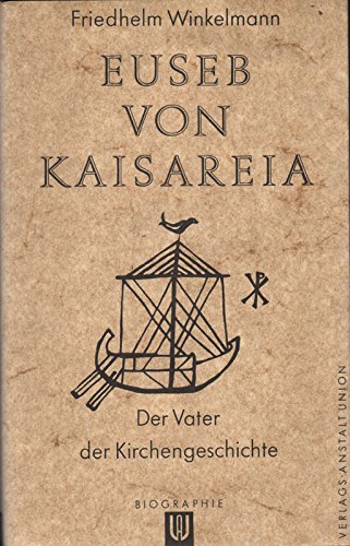 Stock image for Euseb von Kaisareia. Der Vater der Kirchengeschichte. Biographien zur Kirchengeschichte for sale by Bernhard Kiewel Rare Books