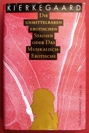 Beispielbild fr Die unmittelbaren erotischen Stadien oder das Musikalisch- Erotische. ber Mozarts 'Don Giovanni' zum Verkauf von medimops