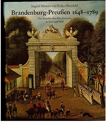 9783373000044: Brandenburg-Preuen, 1648-1789. Das Zeitalter des Absolutismus in Text und Bild.
