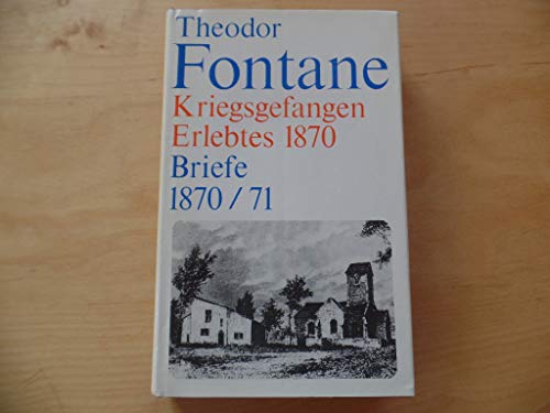 Kriegsgefangen. Erlebtes 1870. Briefe 1870 / 71 (Wanderungen durch Frankreich Band, 1)