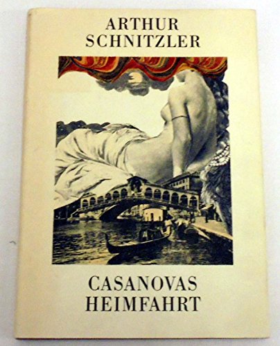 Casanovas Heimfahrt - Schnitzler, Arthur; Noeske, Klaus [Collages]; Harnisch, Ingeborg [Afterword]