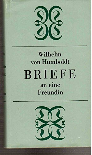 Briefe an eine Freundin Wilhelm von Humboldt. Hrsg. von Joachim Lindner - Humboldt, Wilhelm von und Joachim (Herausgeber) Lindner