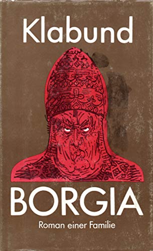 Borgia - Roman einer Familie. - Klabund
