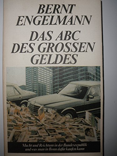 Beispielbild fr Das ABC des groen Geldes. Macht und Reichtum in der Bundesrepublik - und was man in Bonn dafr kaufen kann. zum Verkauf von Antiquariat Frank Dahms