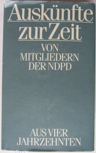 Beispielbild fr Ausknfte zur Zeit von Mitgliedern der NDPD aus vier Jahrzehnten. zum Verkauf von Antiquariat Matthias Wagner
