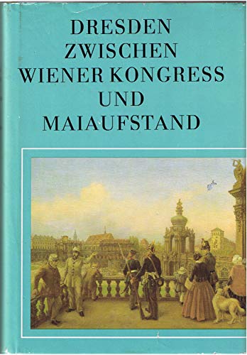 9783373002482: Dresden zwischen Wiener Kongress und Maiaufstand: Die Elbestadt von 1815 bis 1850