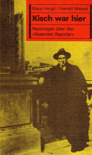 Beispielbild fr Kisch war hier. Reportagen ber den "Rasenden Reporter". zum Verkauf von Versandantiquariat Dr. Uwe Hanisch