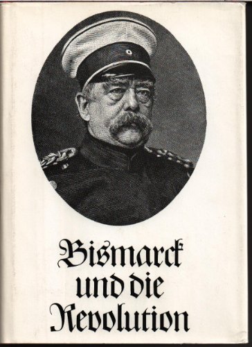 Beispielbild fr Bismarck und die Revolution. Dokumente. Mit einer Einleitung von Heinz Wolter zum Verkauf von Hylaila - Online-Antiquariat