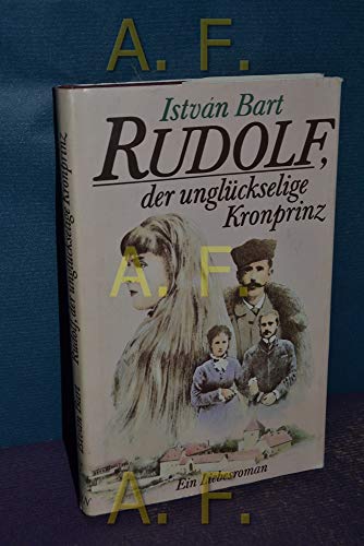 Stock image for Rudolf, der unglckselige Kronprinz for sale by Remagener Bcherkrippe