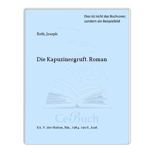 Die Kapuzinergruft. Roman - Roth, Joseph