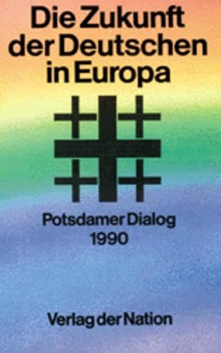 Beispielbild fr Die Zukunft der Deutschen in Europa. Potsdamer Dialog 1990. zum Verkauf von Grammat Antiquariat