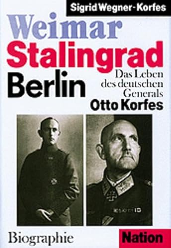 Beispielbild fr WEIMAR STALINGRAD BERLIN - DAS LEBEN DES DEUTSCHEN GENERALS OTTO KORFES zum Verkauf von Buli-Antiquariat