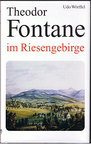 Theodor Fontane im Riesengebirge - Udo Wörffel