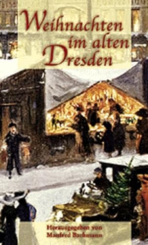 Weihnachten im alten Dresden. (9783373005100) by Bachmann, Manfred