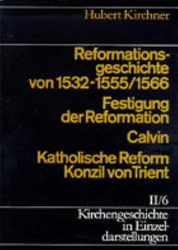 9783374000166: Reformationsgeschichte Von 1532 Bis 1555/1566: Festigung Der Reformation / Calvin / Katholische Reform Und Konzil Von Trient (Kirchengeschichte in ... Reformation, Konfessionelles Zeitalter)