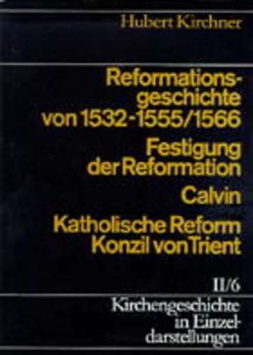 Reformationsgeschichte von 1532-1555/1566 (Kirchengeschichte in Einzeldarstellungen)