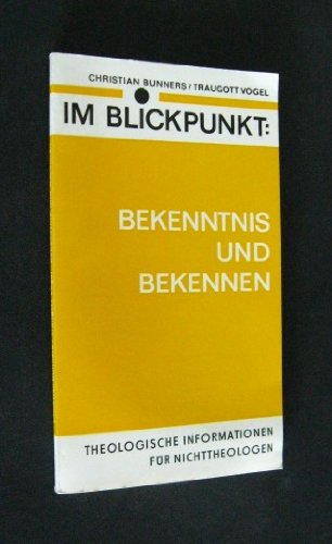 9783374001330: Im Blickpunkt: Bekenntnis und Bekennen. Theologische Informationen fr Nichttheologen