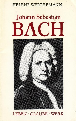 Beispielbild fr Johann Sebastian Bach. Leben, Glaube, Werk. zum Verkauf von Grammat Antiquariat