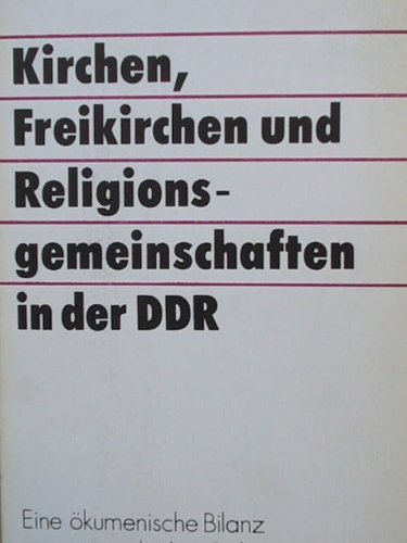 Beispielbild fr Kirchen, Freikirchen und Religionsgemeinschaften in der DDR Eine kumenische Bilanz aus evangelischer Sicht zum Verkauf von Buchpark