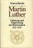 Imagen de archivo de Martin Luther - Ordnung und Abgrenzung der Reformation 1521-1532 (Band 2 der Biographie) a la venta por medimops