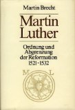 Stock image for Martin Luther - Ordnung und Abgrenzung der Reformation 1521-1532 (Band 2 der Biographie) for sale by medimops