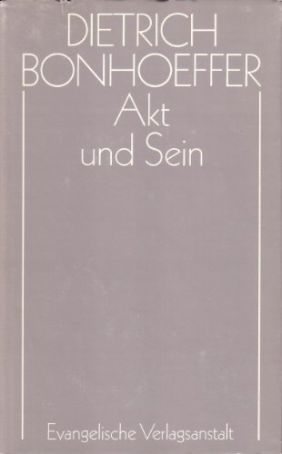 Dietrich Bonhoeffer Werke (DBW 2) Akt und Sein: 2. Band. Transzendentalphilosophie und Ontologie in der systematischen Theologie - Hans Richard Reuter (Hrsg.)