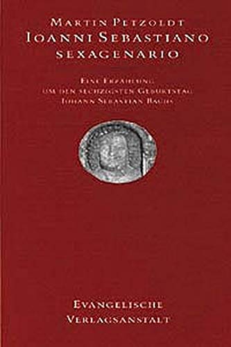 Beispielbild fr Ioanni Sebastiano sexagenario. Eine Erzhlung um den sechzigsten Geburtstag Johann Sebastian Bachs. zum Verkauf von Grammat Antiquariat