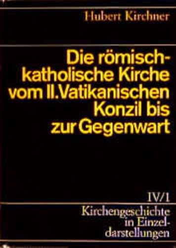 Beispielbild fr Kirchengeschichte in Einzeldarstellungen / Neueste Zeit / Die rmisch-katholische Kirche vom II. Vatikanischen Konzil bis zur Gegenwart zum Verkauf von Buchpark