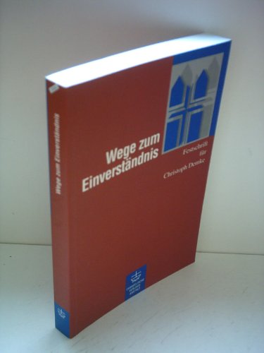 Beispielbild fr Wege zum Einverstndnis Festschrift fr Christoph Demke zum Verkauf von Buchpark