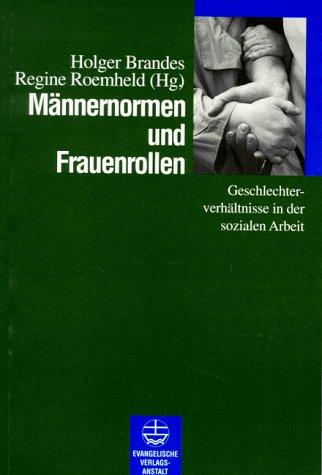 9783374016938: Männernormen und Frauenrollen: Geschlechterverhältnisse in der sozialen Arbeit (Azente der Entwicklung sozialer Arbeit in Gesellschaft und Kirche) (German Edition)