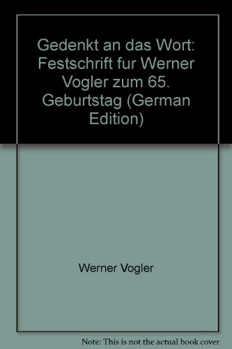 Gedenkt an das Wort. Festschrift für Werner Vogler zum 65. Geburtstag. [Herausgegeben von Christoph Kähler, Martina Böhm und Christfried Böttrich]. - Kähler, Christoph (Hrsg.), Martina Böhm (Hrsg.) und Christfried Böttrich (Hrsg.)