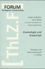 Kosmologie und Kreativität : Theologie und Naturwissenschaft im Dialog. Theologische Literaturzeitung / Forum ; 1 - Audretsch, Jürgen, Hans Weder Markus Huppenbauer u. a.