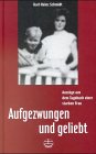 Aufgezwungen und geliebt - Schmidt, Karl-Heinz