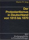 Stock image for Der Protestantismus in Deutschland von 1815 bis 1870. for sale by Antiquariat Alte Seiten - Jochen Mitter