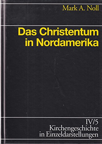 Stock image for Kirchengeschichte in Einzeldarstellungen, 36 Bde., Bd.4/5, Das Christentum in Nordamerika: BD IV / TEIL 5 for sale by medimops