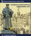 Beispielbild fr Preussische Lutherverehrung im Mansfelder Land: Aufstze zur Ausstellung anlsslich des Preussenjubilums 2001 zum Verkauf von medimops