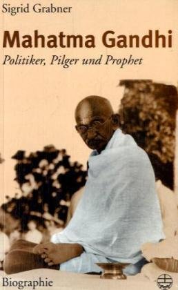 Stock image for Mahatma Gandhi: Politiker, Pilger und Prophet for sale by medimops