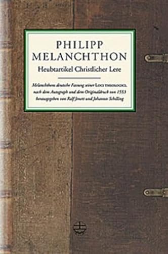 Beispielbild fr Heubtartikel christlicher Lere. Melanchthons deutsche Fassung seiner Loci theologici, nach dem Autograph und dem Originaldruck von 1553. Philipp Melanchthon. Hrsg. von Ralf Jenett und Johannes Schilling zum Verkauf von Mephisto-Antiquariat