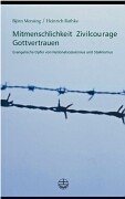 Beispielbild fr Mitmenschlichkeit, Zivilcourage, Gottvertrauen. Evangelische Opfer von Nationalsozialismus und Stalinismus. zum Verkauf von ABC Antiquariat, Einzelunternehmen