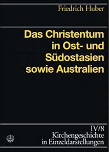 Stock image for Das Christentum in Ost-, Sd- und Sdostasien sowie Australien. for sale by Antiquariat Alte Seiten - Jochen Mitter