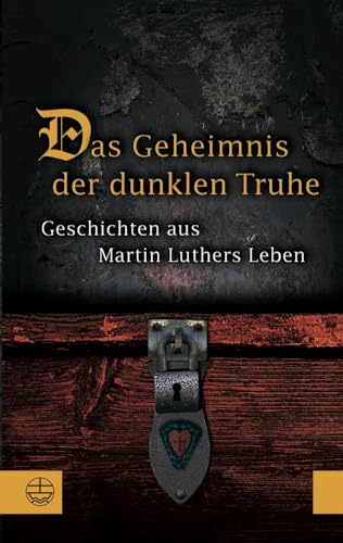 Beispielbild fr Das Geheimnis der dunklen Truhe, Geschichten aus Martin Luthers Leben, zum Verkauf von Grammat Antiquariat