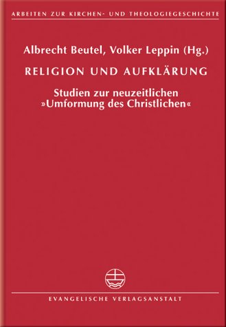 Religion und Aufklärung. Studien zur neuzeitlichen "Umformung des Christlichen".